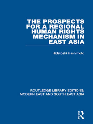 cover image of The Prospects for a Regional Human Rights Mechanism in East Asia (RLE Modern East and South East Asia)